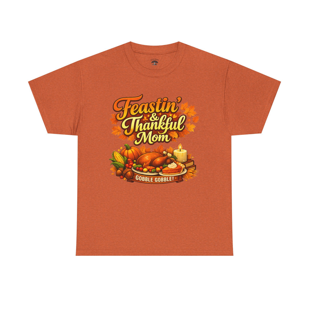 Feastin' & Thankful Mom Tee — Thanksgiving Turkey Family Holiday Shirt