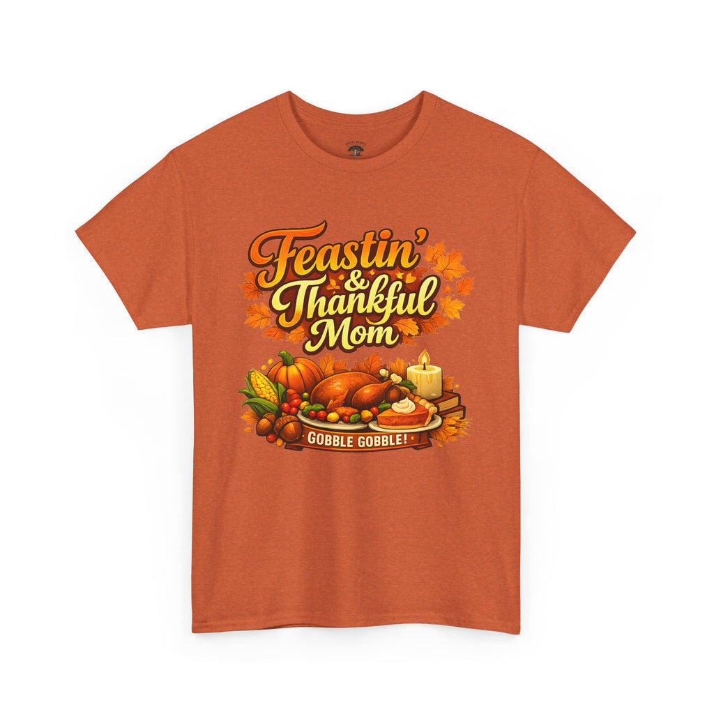 Feastin' & Thankful Mom Tee — Thanksgiving Turkey Family Holiday Shirt