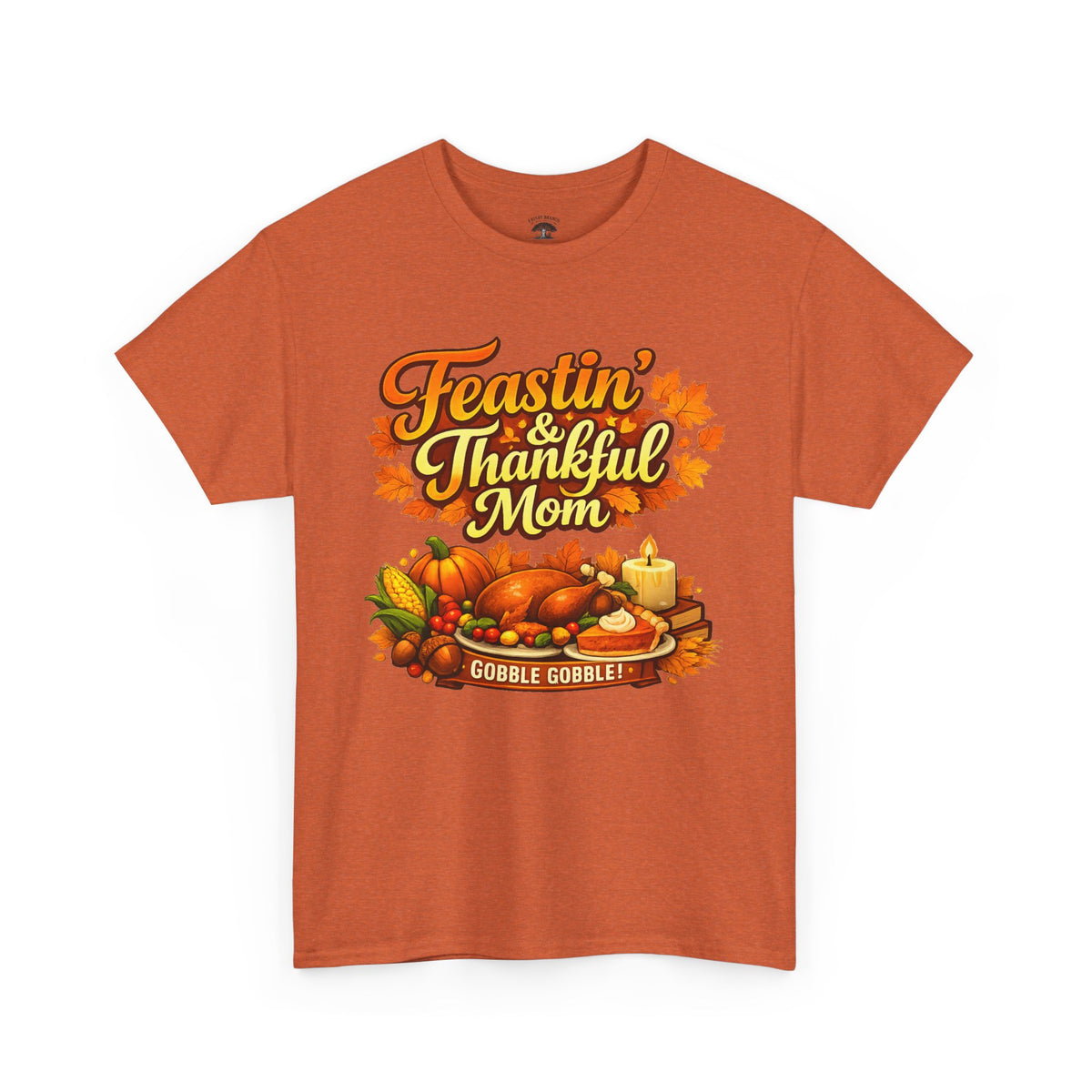 Feastin' & Thankful Mom Tee — Thanksgiving Turkey Family Holiday Shirt