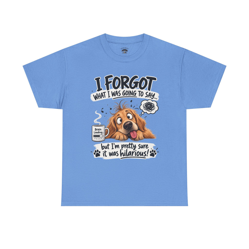 I Forgot What I Was Going to Say Dog T-Shirt — Funny Pet Lover Tee