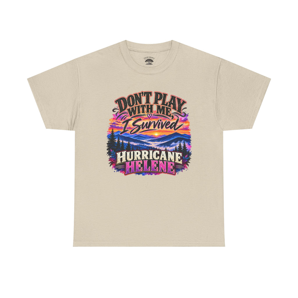 Hurricane Helene Survivor T-Shirt – Don’t Play With Me, I Survived Hurricane Helene