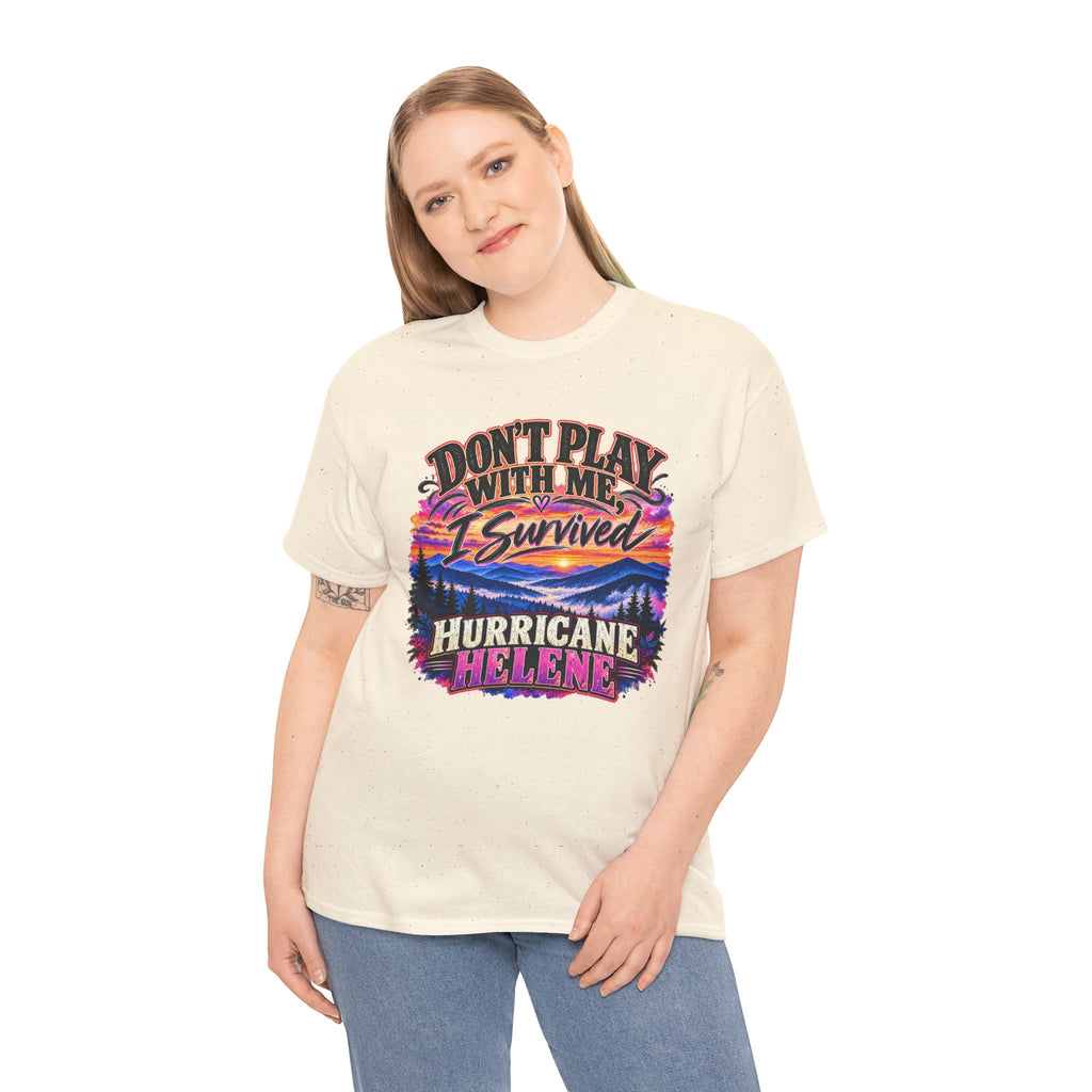 Hurricane Helene Survivor T-Shirt – Don’t Play With Me, I Survived Hurricane Helene