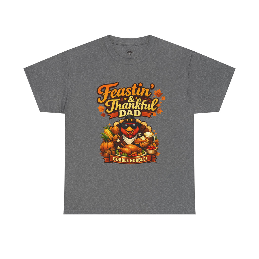 Feastin' & Thankful Dad T-Shirt — Thanksgiving Gobble Gobble Turkey Tee