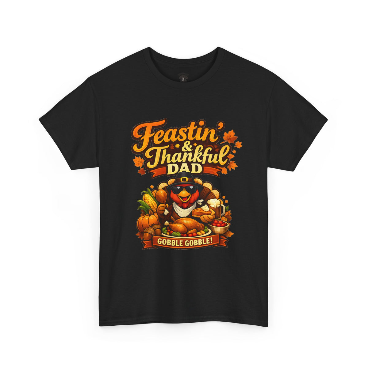 Feastin' & Thankful Dad T-Shirt — Thanksgiving Gobble Gobble Turkey Tee