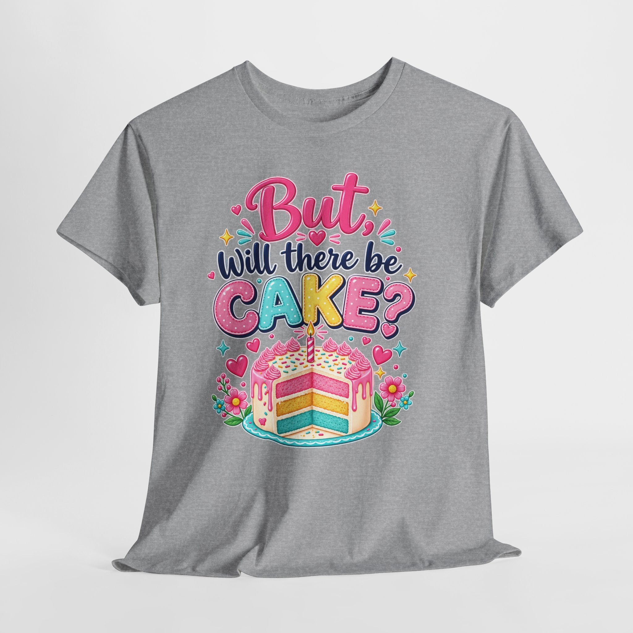 'But Will There Be Cake?' Birthday T‑Shirt — Funny Celebration Tee