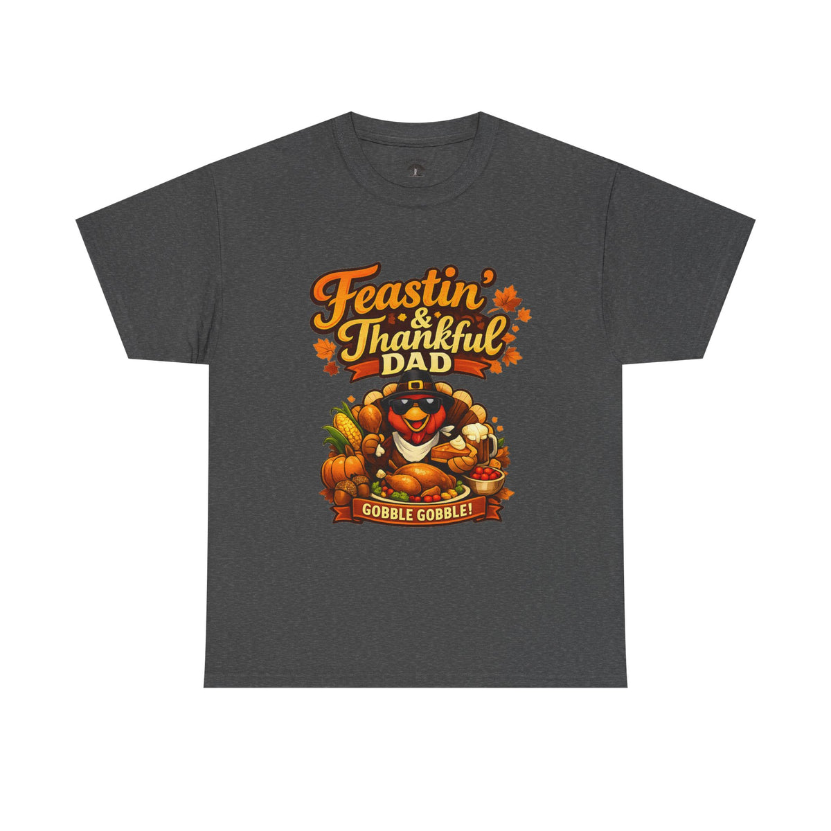 Feastin' & Thankful Dad T-Shirt — Thanksgiving Gobble Gobble Turkey Tee