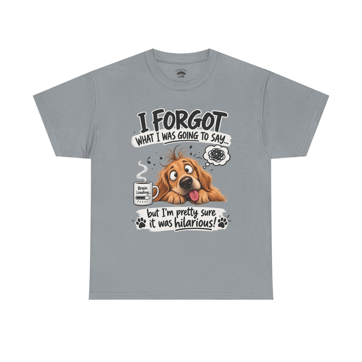 I Forgot What I Was Going to Say Dog T-Shirt — Funny Pet Lover Tee