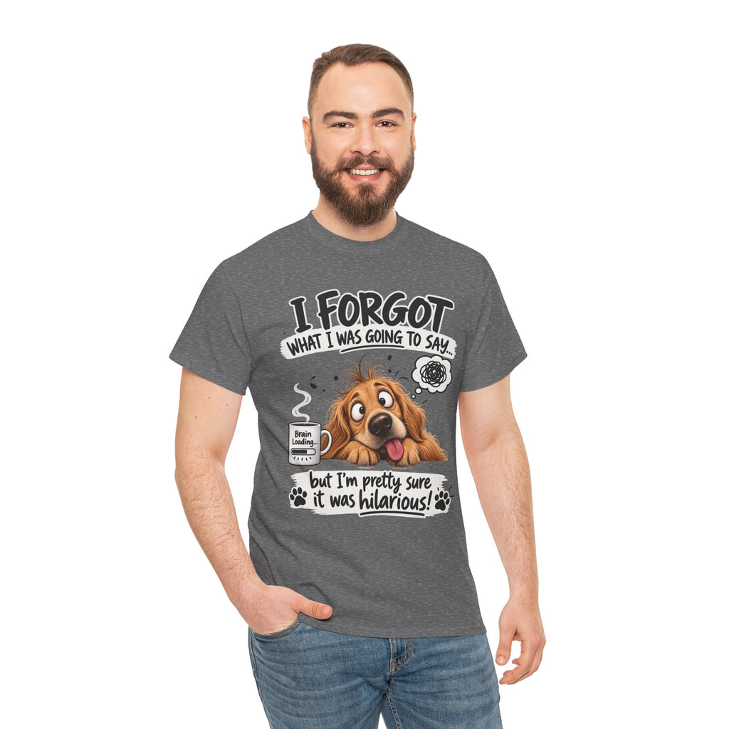 I Forgot What I Was Going to Say Dog T-Shirt — Funny Pet Lover Tee