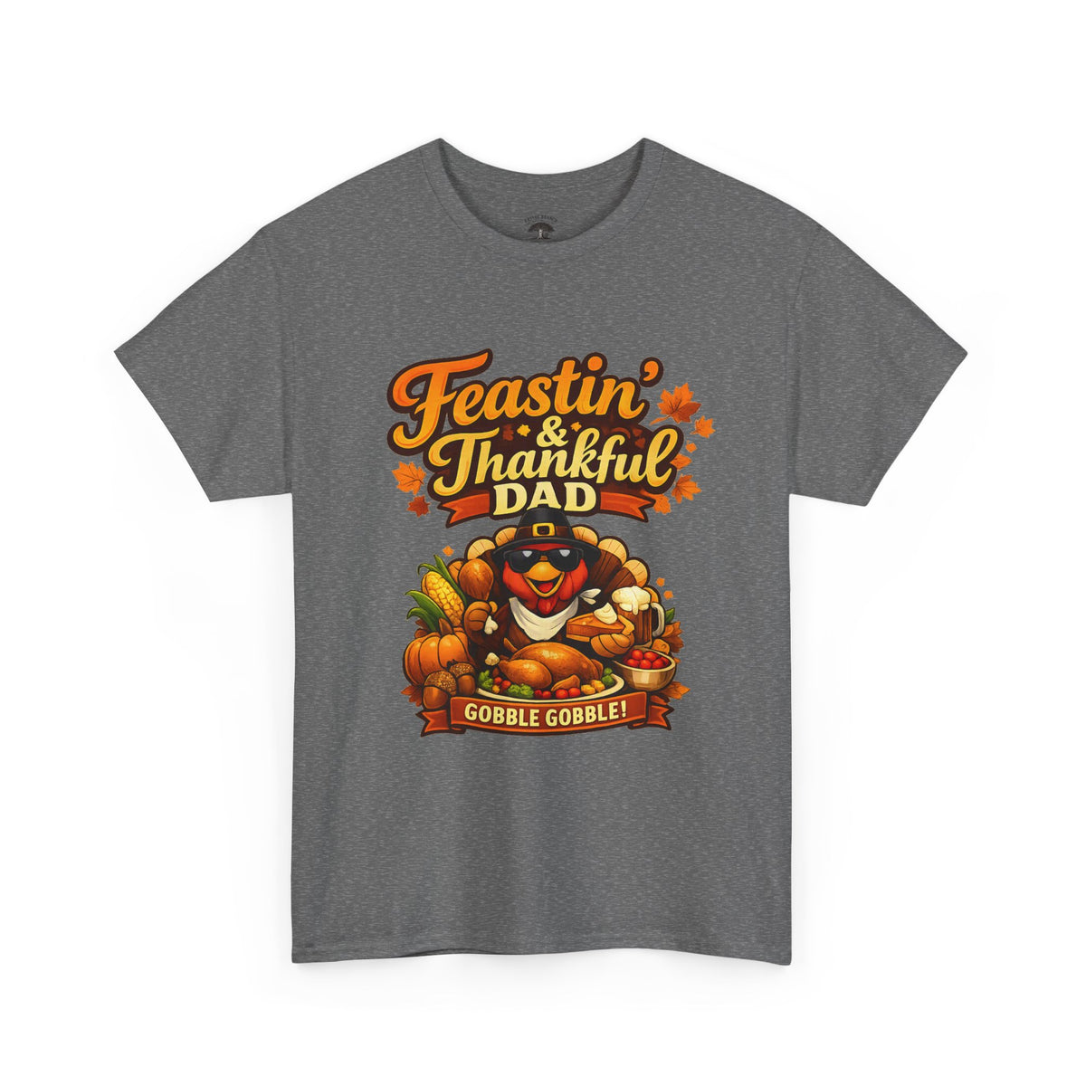 Feastin' & Thankful Dad T-Shirt — Thanksgiving Gobble Gobble Turkey Tee