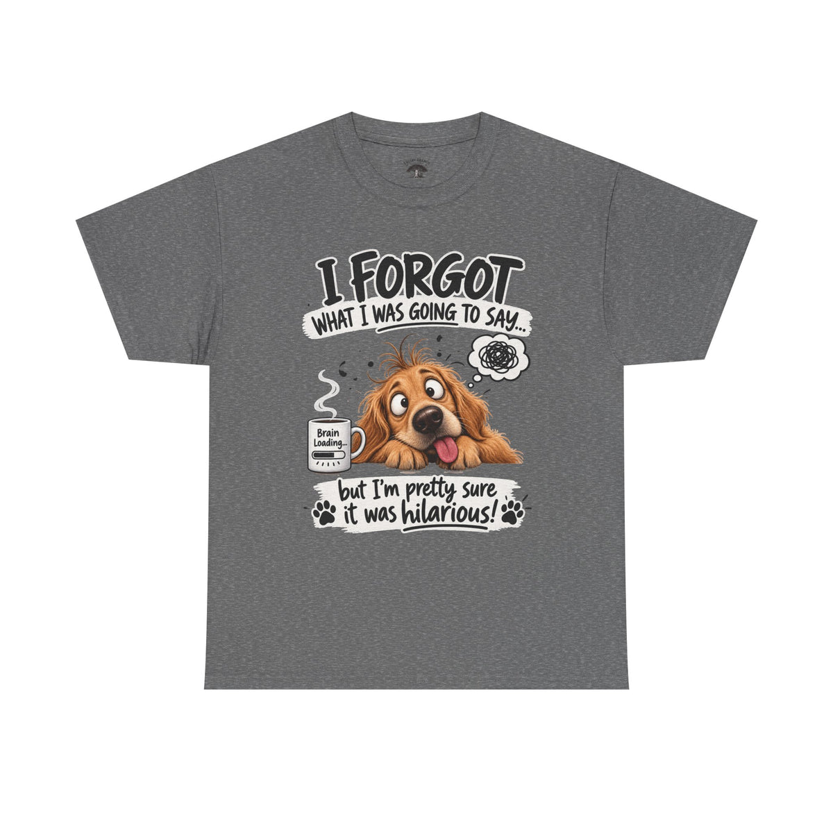 I Forgot What I Was Going to Say Dog T-Shirt — Funny Pet Lover Tee